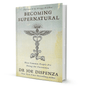 Becoming Supernatural By Dr.Joe Dispenza - BooxWorm