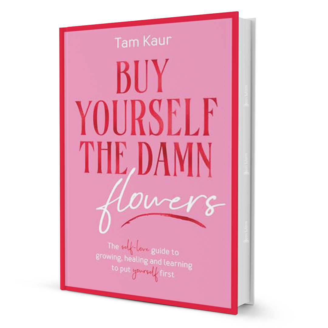 Buy yourself the dam flowers By Tam Kaur - BooxWorm