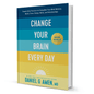 Change Your Brain Every Day by Dr. Daniel G. Amen - BooxWorm