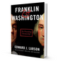 Franklin & Washington By Edward J. Larson - BooxWorm