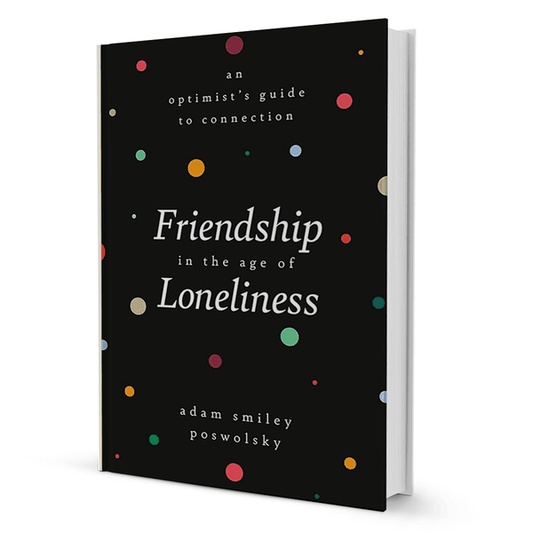 Friendship in The Age of Loneliness by Adam Smiley Poswolsky - BooxWorm