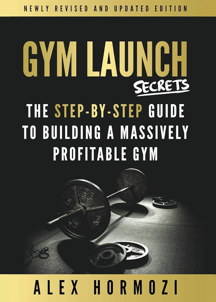 Gym Launch Secrets By Alex Hormozi - BooxWorm