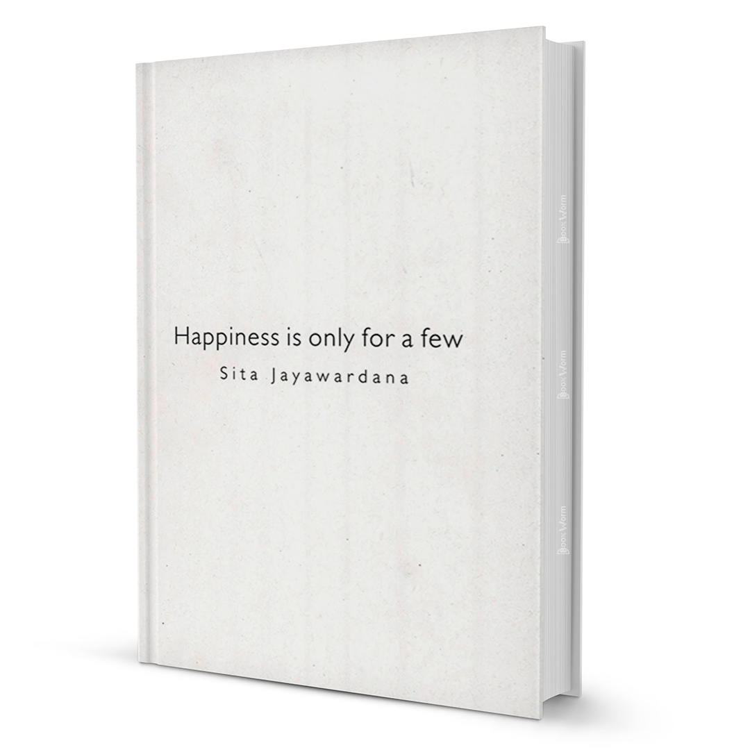 Happiness is Only for a Few by Sita Jayawardana - BooxWorm