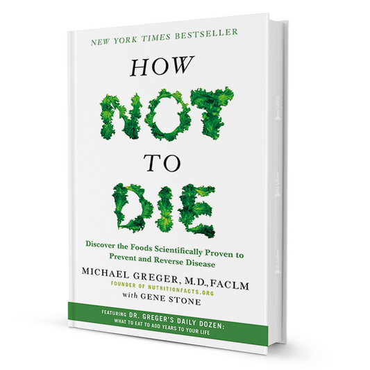 How Not To Die: Discover the Foods Scientifically Proven to Prevent and Reverse Disease - BooxWorm