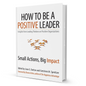 How To Be A Positive Leader By Jane E. Dutton & Gretchen M. Spreitzer - BooxWorm