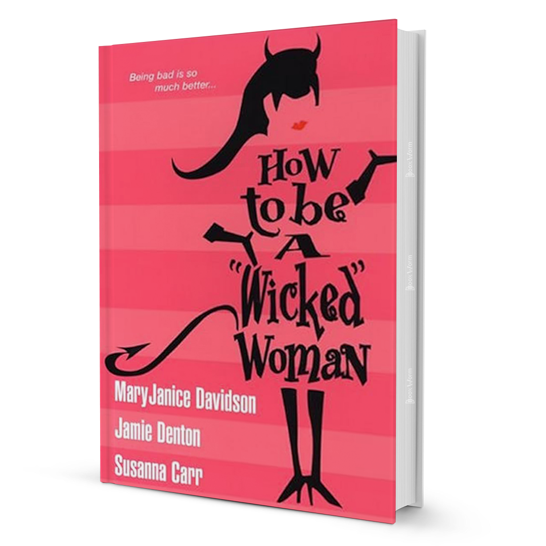 How To Be A Wicked Woman By Susanna Carr, MaryJanice Davidson, Jamie Denton - BooxWorm
