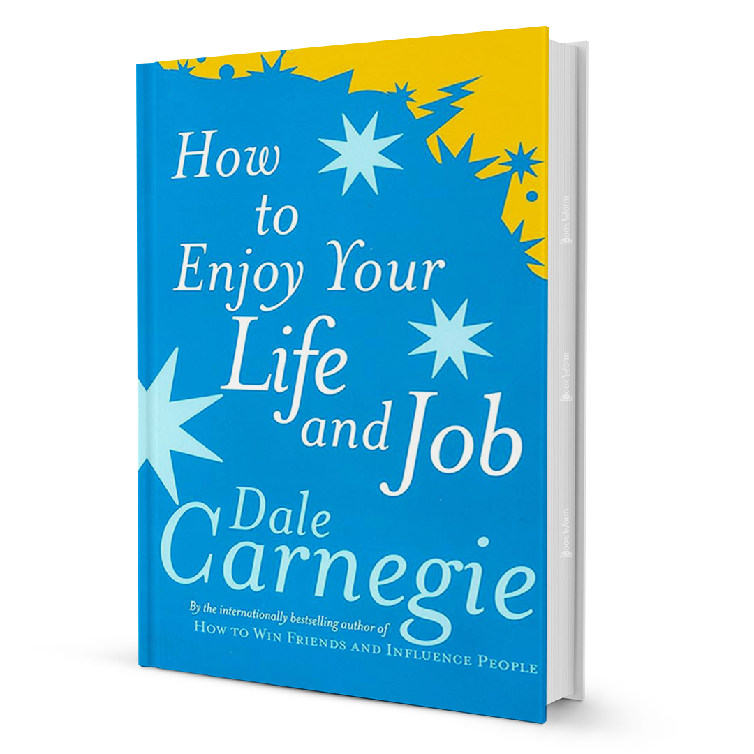 How to Enjoy Your Life and Job by Dale Carnegie - BooxWorm