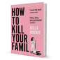 How to Kill Your Family by Bella Mackie - BooxWorm
