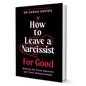How To Leave A Narcissist ... For Good By Dr Sarah Davies - BooxWorm