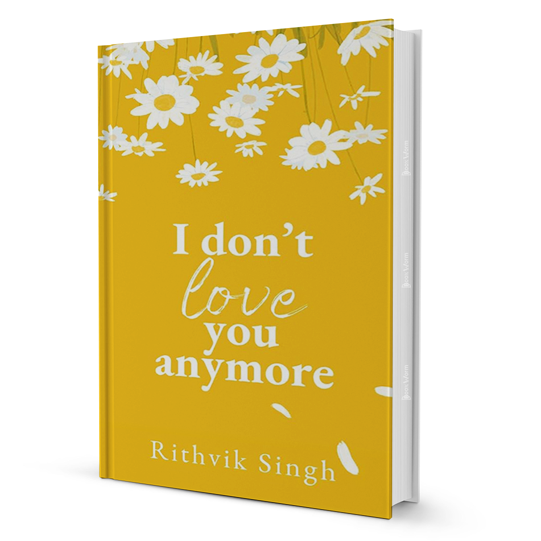 I Don't Love You Anymore by Rithvik Singh - BooxWorm