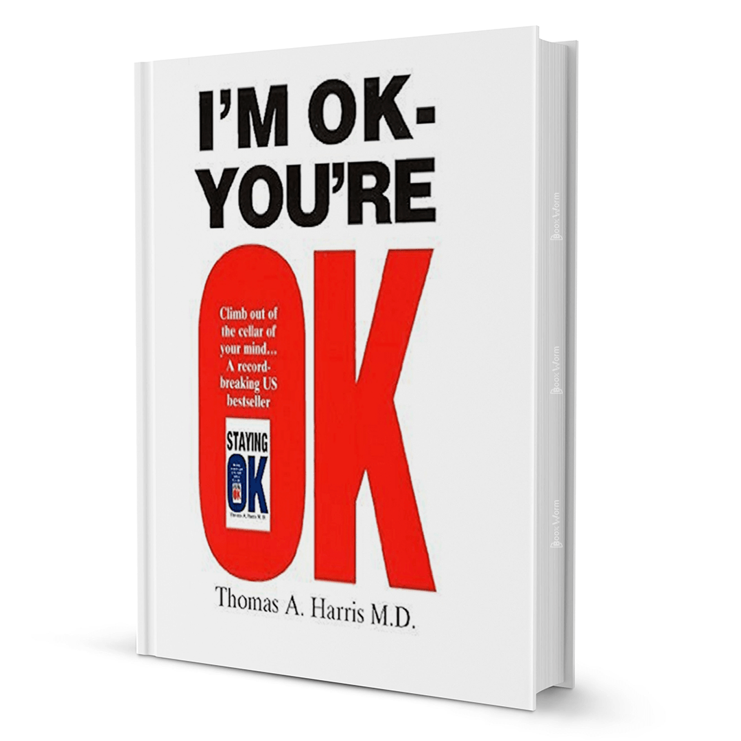 I'm Ok - You're Ok By Thomas A. Harris M.D. - BooxWorm