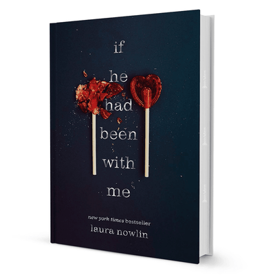 If He Had Been With Me by Laura Nowlin, YA romance novel, cover with broken red lollipops