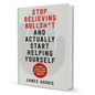 Stop Believing Bullsh*t And Actually Start Helping Yourself By James Adonis - BooxWorm