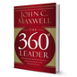 The 360 Degree Leader: Developing Your Influence from Anywhere in the Organization by John C. Maxwell - BooxWorm