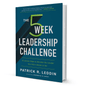 The 5 Week Leadership Challenge Patrick R. Leddin - BooxWorm
