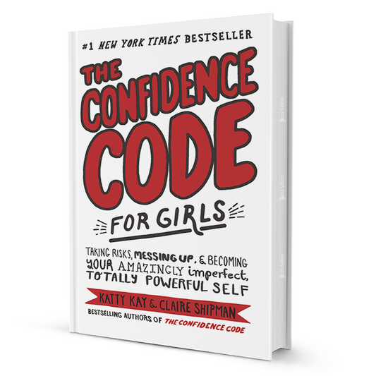 The Confidence Code For Girls By Katty Kay, Claire Shipman And Jillellyn Riley - BooxWorm