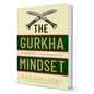 The Gurkha Mindset By Captain Kailash Limbu - BooxWorm