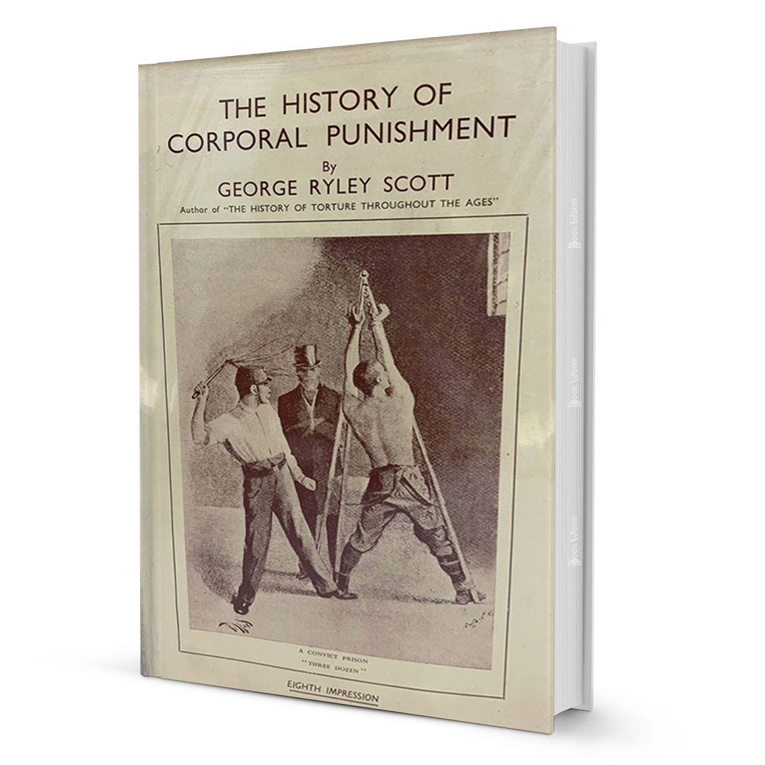 The History Of Corporal Punishment By George Ryley Scott - BooxWorm