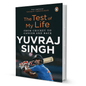 The Test Of My Life By Yuvraj Singh - BooxWorm