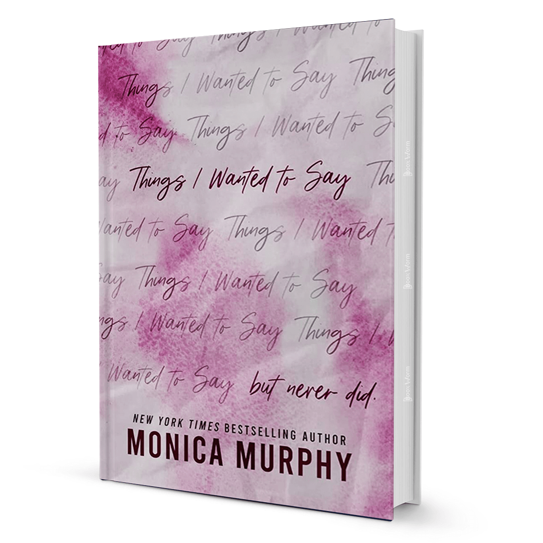 Things I Wanted to Say (but never did) By Monica Murphy, - BooxWorm