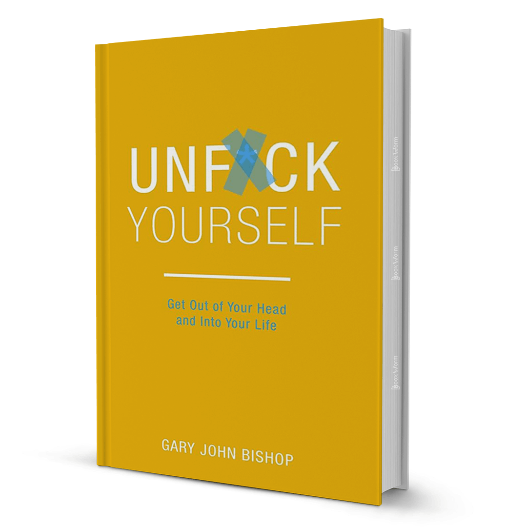 Unfuck Yourself By Gary John Bishop - BooxWorm