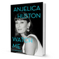 Watch Me By Anjelica Huston - BooxWorm