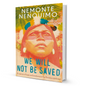 We Will Not Be Saved By Nemonte Nenquimo - BooxWorm
