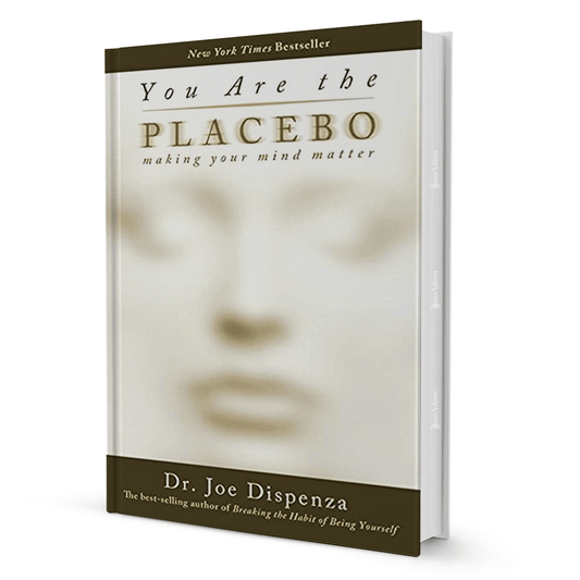 You Are the Placebo: Making Your Mind Matter by Dr. Joe Dispenza - BooxWorm